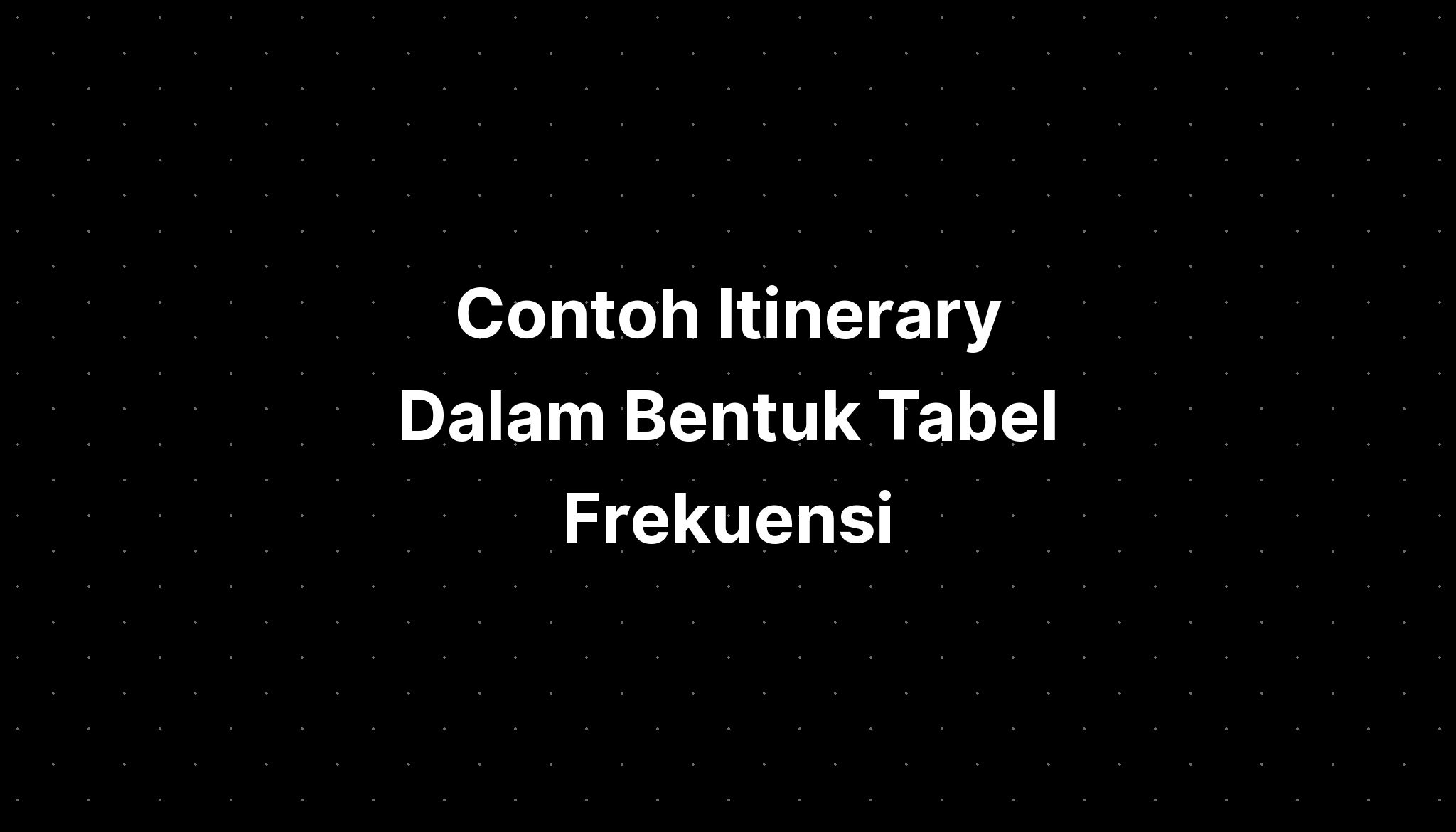 Contoh Itinerary Dalam Bentuk Tabel Frekuensi Matematika 6 Albas